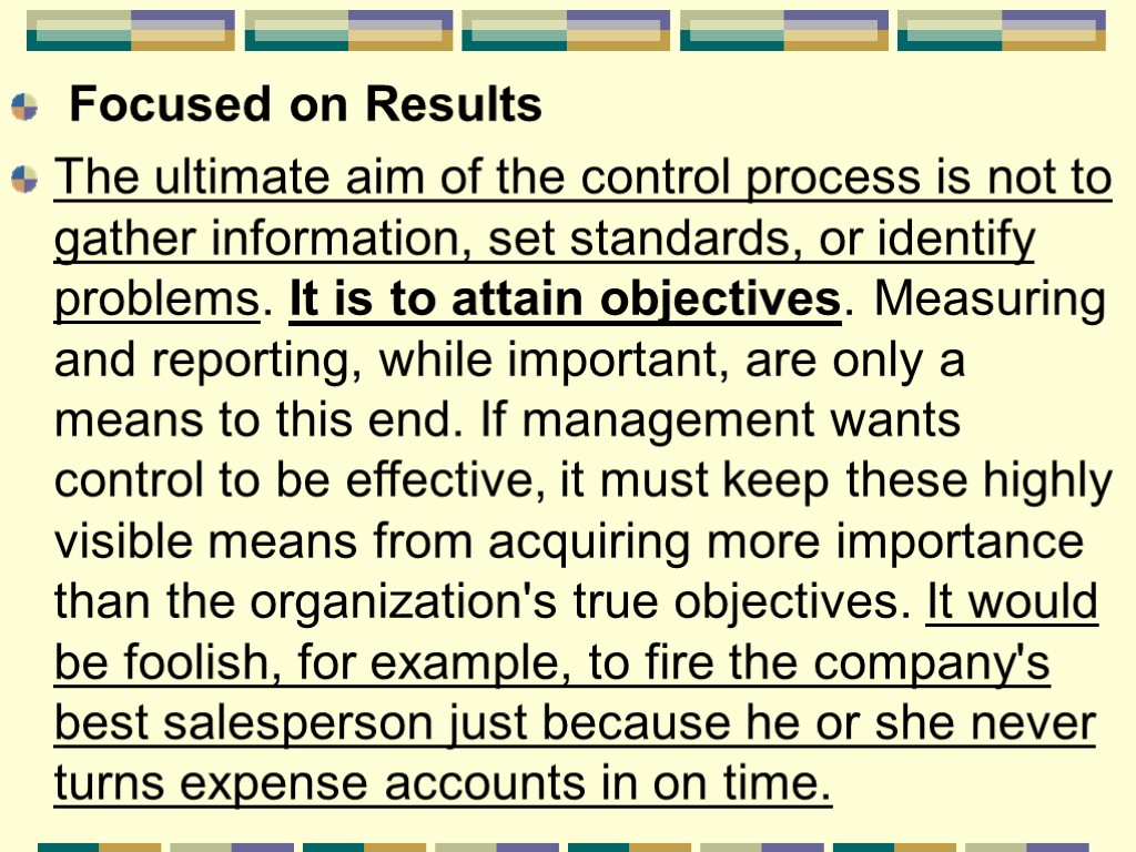 Focused on Results The ultimate aim of the control process is not to gather